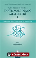 Tarihten Günümüze Tartışmalı İnanç Meseleleri