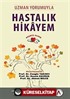 Uzman Yorumuyla Hastalık Hikayem Geçmiş Olsun