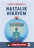 Uzman Yorumuyla Hastalık Hikayem Şifa Olsun