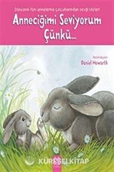 Anneciğimi Seviyorum Çünkü...