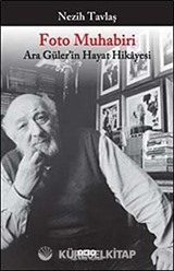 Foto Muhabiri Ara Güler'in Hayat Hikayesi