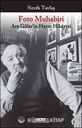 Foto Muhabiri Ara Güler'in Hayat Hikayesi