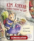 Kim Korkar Kırmızı Başlıklı Kız'dan?