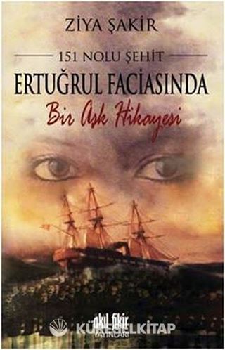 151 Nolu Şehit Ertuğrul Faciasında Bir Aşk Hikayesi