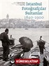 İstanbul Fotoğrafçılar Sultanlar (1840-1900)