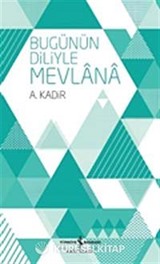 Bugünün Diliyle Mevlana