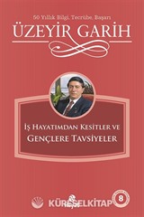İş Hayatımdan Kesitler ve Gençlere Tavsiyeler