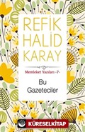 Bu Gazeteciler / Memleket Yazıları 7