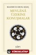 Mevlana Üzerine Konuşmalar