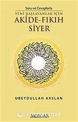 Soru ve Cevaplarla Yeni Başlayanlar İçin Akide - Fıkıh Siyer