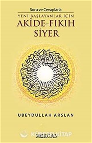Soru ve Cevaplarla Yeni Başlayanlar İçin Akide - Fıkıh Siyer