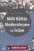 Milli Kültür Modernleşme ve İslam