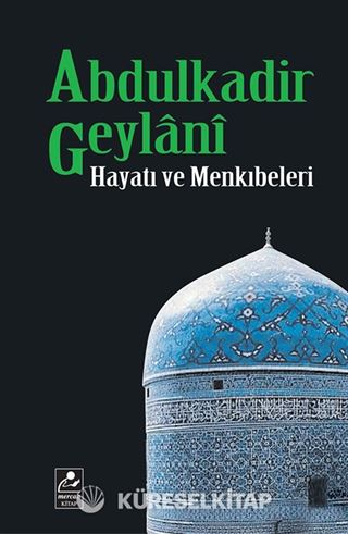 Abdulkadir Geylani Hayat ve Menkıbeleri