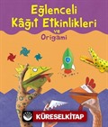 Eğlenceli Kağıt Etkinlikleri ve Origami