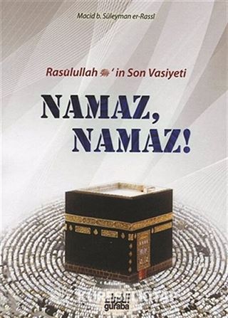 Rasulullah (s.a.v.)'in Son Vasiyeti Namaz, Namaz!