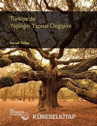 Türkiye'de Yaşlılığın Yapısal Değişimi