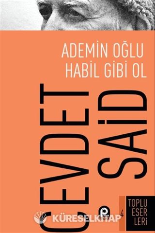 Ademin Oğlu Habil Gibi Ol
