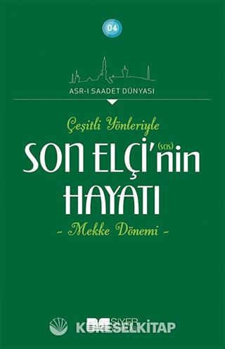 Çeşitli Yönleyiyle Son Elçi (sas)'in Hayatı (Mekke Dönemi)