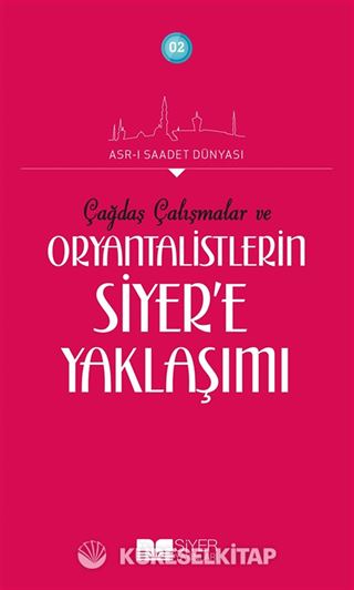 Çağdaş Çalışmalar ve Oryantalistlerin Siyer'e Yaklaşımı