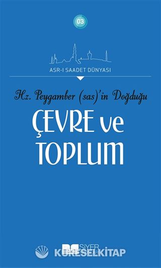 Hz. Peygamber'in (sas) Doğduğu Çevre ve Toplum