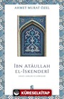 İbn Ataullah El-İskenderi Hayatı, Eserleri, Görüşleri