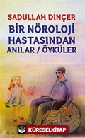 Bir Nöroloji Hastasından Anılar-Öyküler