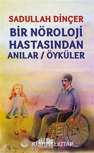 Bir Nöroloji Hastasından Anılar-Öyküler