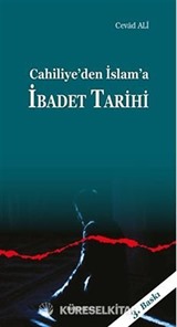 Cahiliye'den İslam'a İbadet Tarihi