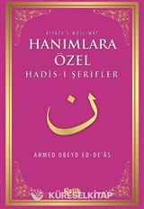 Hanımlara Özel Hadis-i Şerifler - Riyazu'l Müslimat