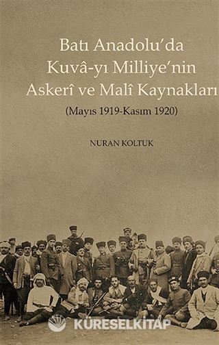 Batı Anadolu'da Kuva-yı Milliye'nin Askeri ve Mali Kaynakları