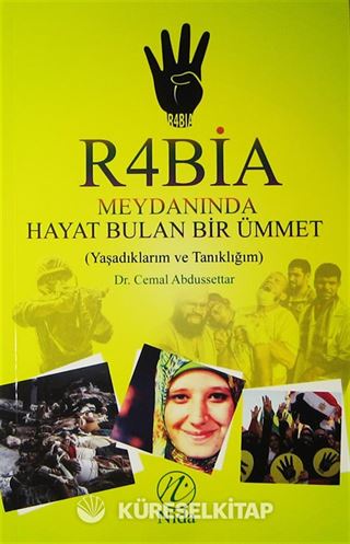 Rabia Meydanında Hayat Bulan Bir Ümmet (Yaşadıklarım ve Tanıklığım)