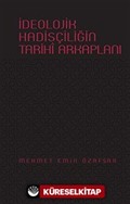 İdeolojik Hadisçiliğin Tarihi Arkaplanı