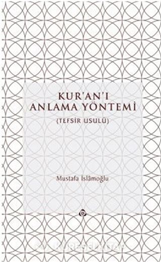 Kur'an'ı Anlama Yöntemi (Tefsir-Usul) (Ciltli)