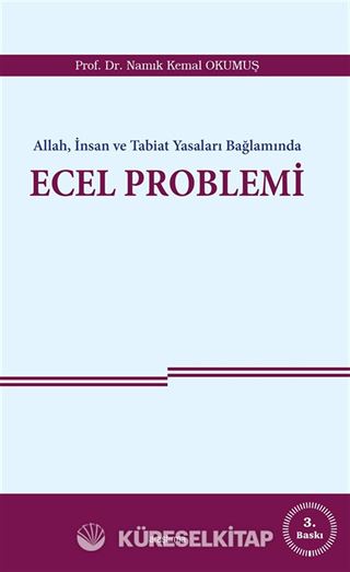 Allah, İnsan ve Tabiat Yasaları Bağlamında Ecel Problemi