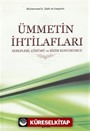 Ümmetin İhtilafları; Sebepleri Çözümü ve Bizim Konumuz