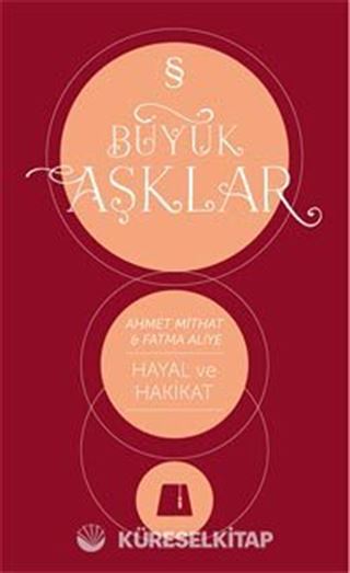 Büyük Aşklar / Hayal ve Hakikat
