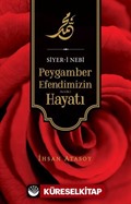 Siyer-i Nebi Peygamber Efendimizin (a.s.m.) Hayatı