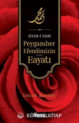 Siyer-i Nebi Peygamber Efendimizin (a.s.m.) Hayatı