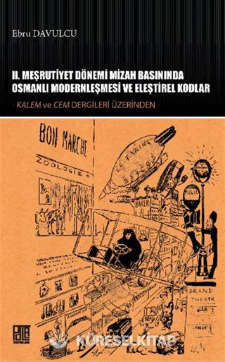 II. Meşrutiyet Dönemi Mizah Basınında Osmanlı Modernleşmesi ve Eleştirel Kodlar