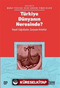 Türkiye Dünyanın Neresinde?