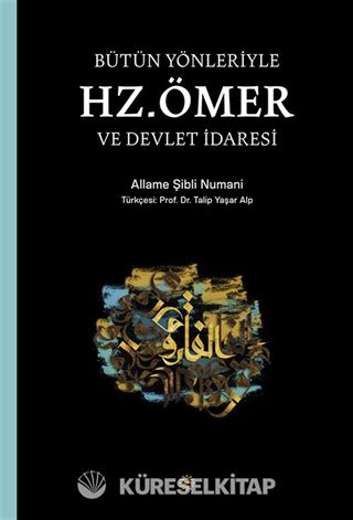 Bütün Yönleriyle Hz. Ömer ve Devlet İdaresi