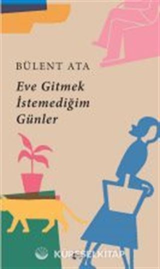 Eve Gitmek İstemediğim Günler