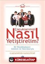 Çocuklarımızı Nasıl Yetiştirelim?