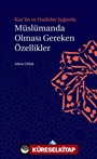 Kuran ve Hadisler Işığında Müslümanda Olması Gereken Özellikler