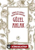 Dünya ve Ahiret Saadetinin Anahtarı Güzel Ahlak