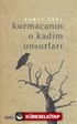 Kurmacanın O Kadim Unsurları