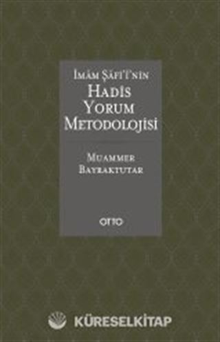 İmam Şafi'i'nin Hadis Yorum Metodolojisi