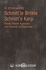 Schmitt'le Birlikte Schmitt'e Karşı