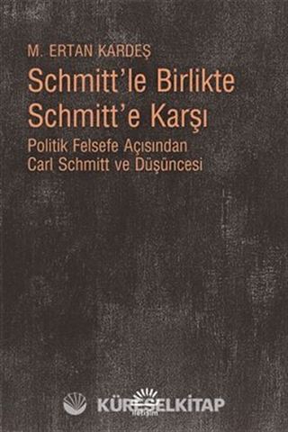 Schmitt'le Birlikte Schmitt'e Karşı