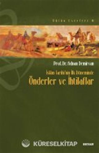 İslam Tarihi'nin İlk Döneminde Önderler ve İhtilafları